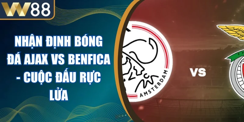 Nhận Định Bóng Đá Ajax Vs Benfica